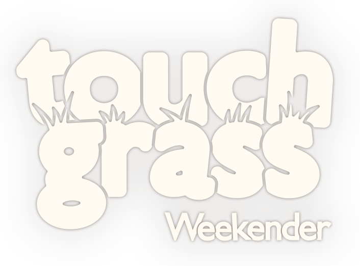Touch Grass Weekender