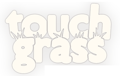 Touch Grass
